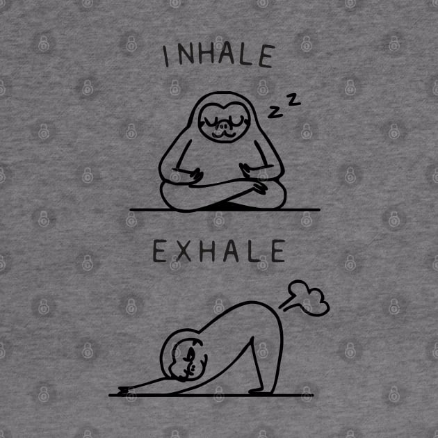 Inhale Exhale Sloth by huebucket